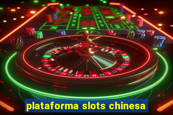 plataforma slots chinesa